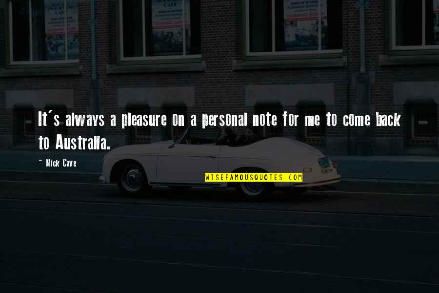 Formula 1 Inspirational Quotes By Nick Cave: It's always a pleasure on a personal note