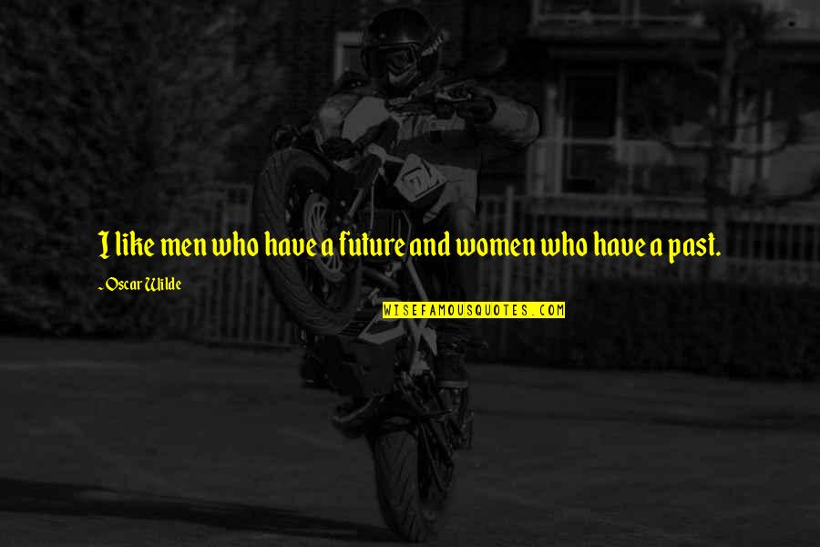 Formula 1 Racer Quotes By Oscar Wilde: I like men who have a future and