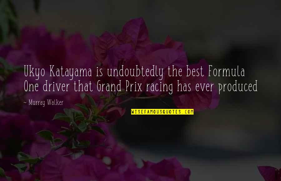 Formula One Quotes By Murray Walker: Ukyo Katayama is undoubtedly the best Formula One