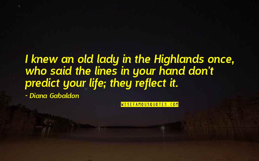 Formulace Vety Quotes By Diana Gabaldon: I knew an old lady in the Highlands