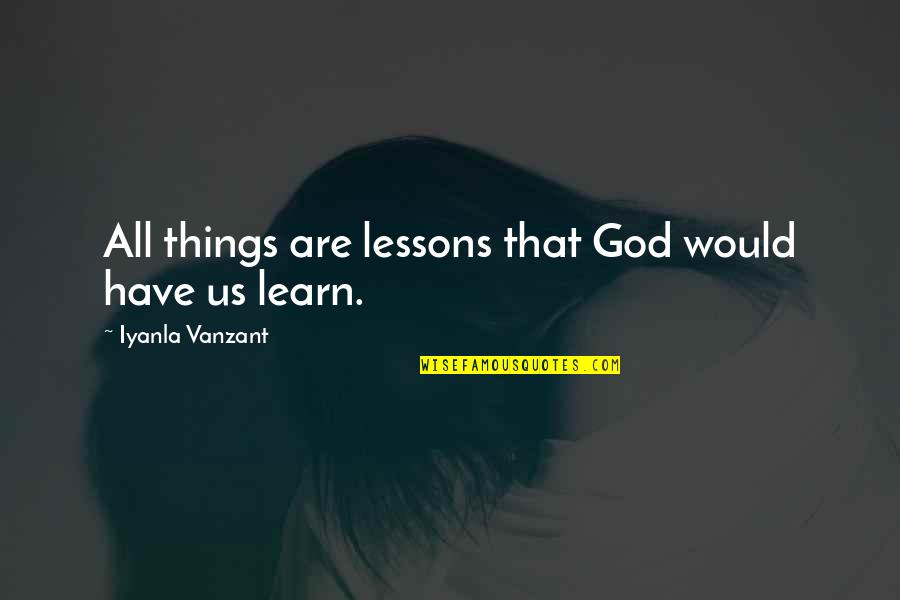 Formulaic Workout Quotes By Iyanla Vanzant: All things are lessons that God would have