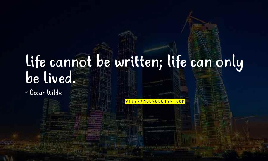 Formularies For Drugs Quotes By Oscar Wilde: Life cannot be written; life can only be Formularies For Drugs Quotes By Oscar Wilde: Life cannot be written; life can only be