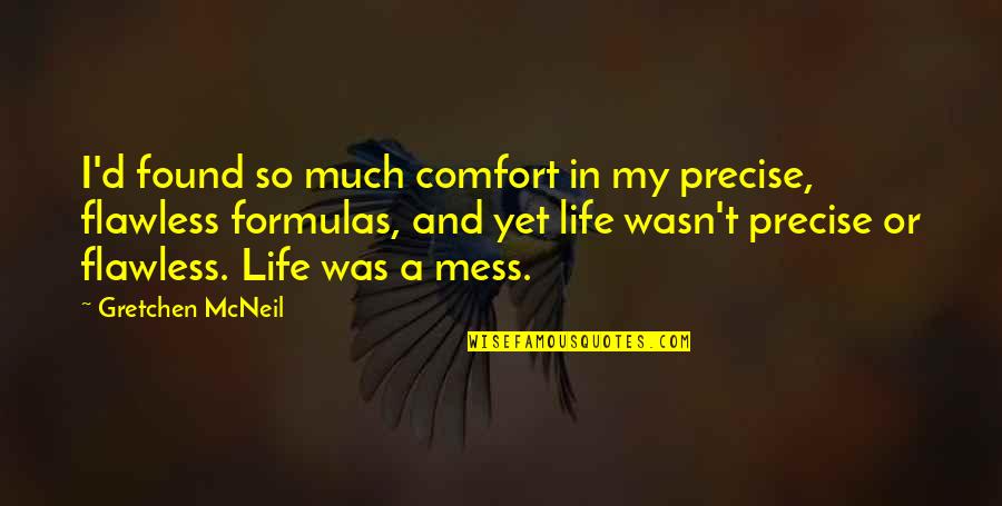 Formulas Quotes By Gretchen McNeil: I'd found so much comfort in my precise,