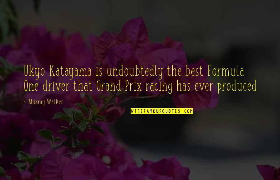 Formulas Quotes By Murray Walker: Ukyo Katayama is undoubtedly the best Formula One