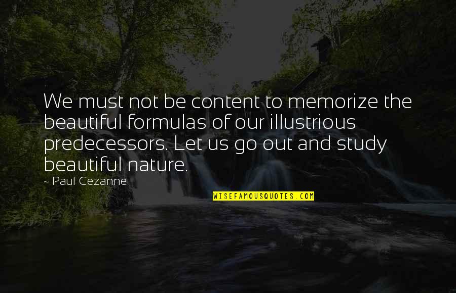 Formulas Quotes By Paul Cezanne: We must not be content to memorize the