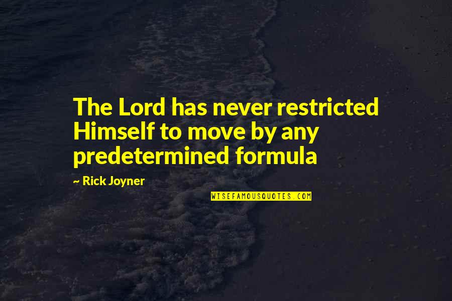 Formulas Quotes By Rick Joyner: The Lord has never restricted Himself to move