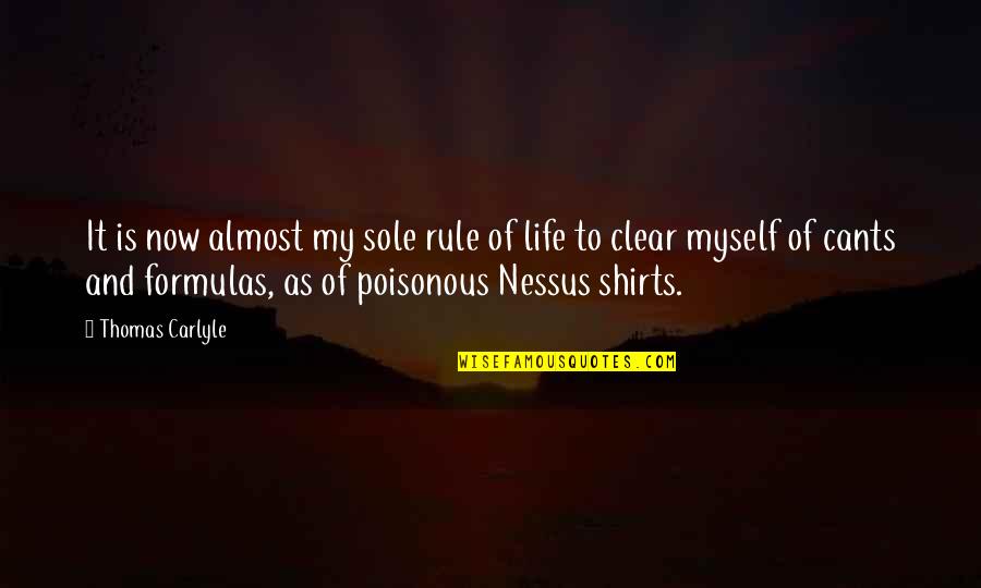 Formulas Quotes By Thomas Carlyle: It is now almost my sole rule of