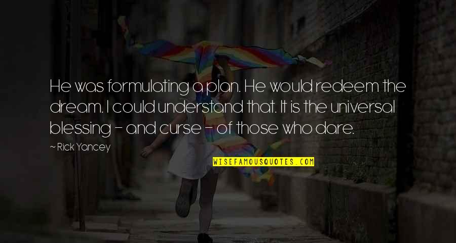 Formulating Quotes By Rick Yancey: He was formulating a plan. He would redeem