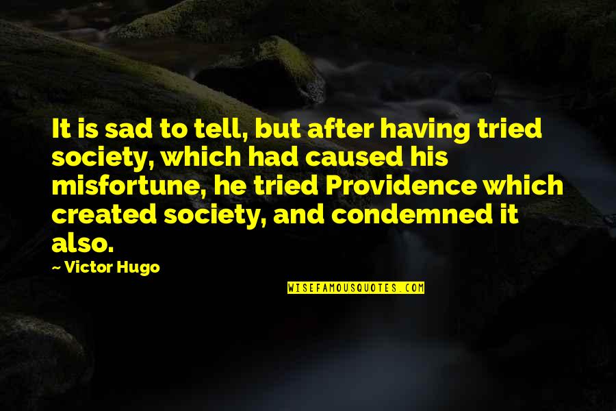 Formulating Quotes By Victor Hugo: It is sad to tell, but after having