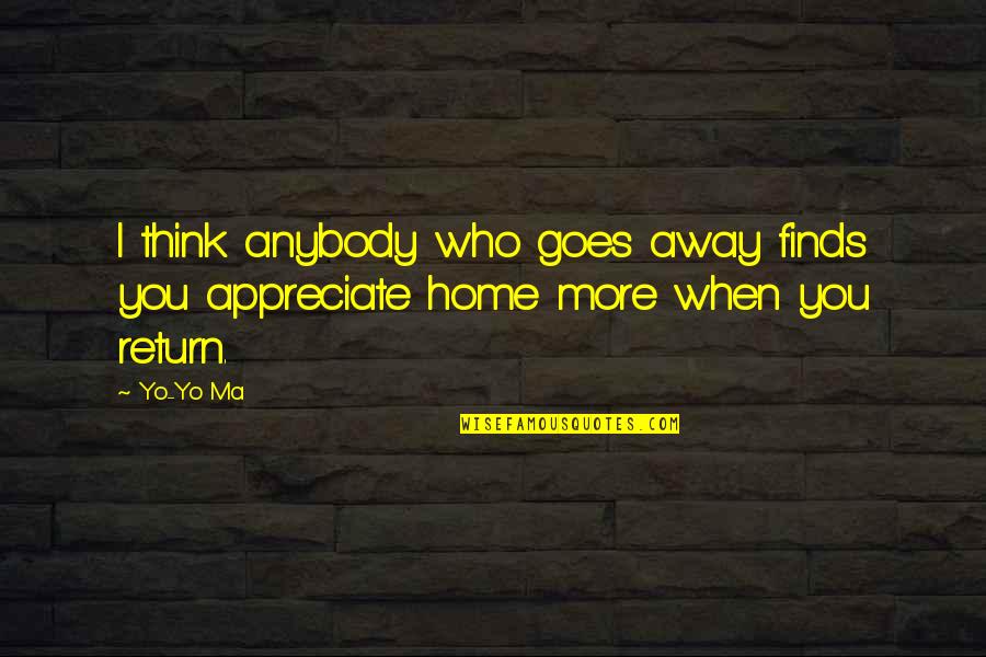 Formulative Super Quotes By Yo-Yo Ma: I think anybody who goes away finds you
