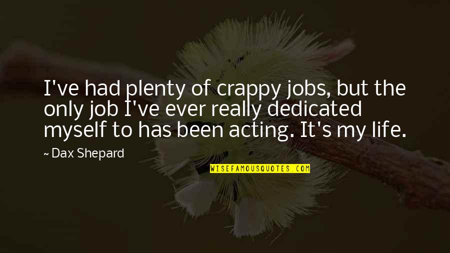 Formulators Supplies Quotes By Dax Shepard: I've had plenty of crappy jobs, but the Formulators Supplies Quotes By Dax Shepard: I've had plenty of crappy jobs, but the