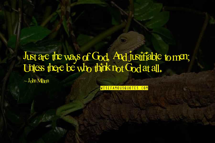 Fornacelle Quotes By John Milton: Just are the ways of God, And justifiable