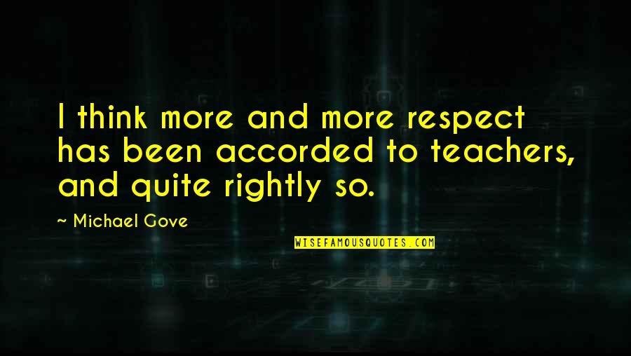 Fornacelle Quotes By Michael Gove: I think more and more respect has been
