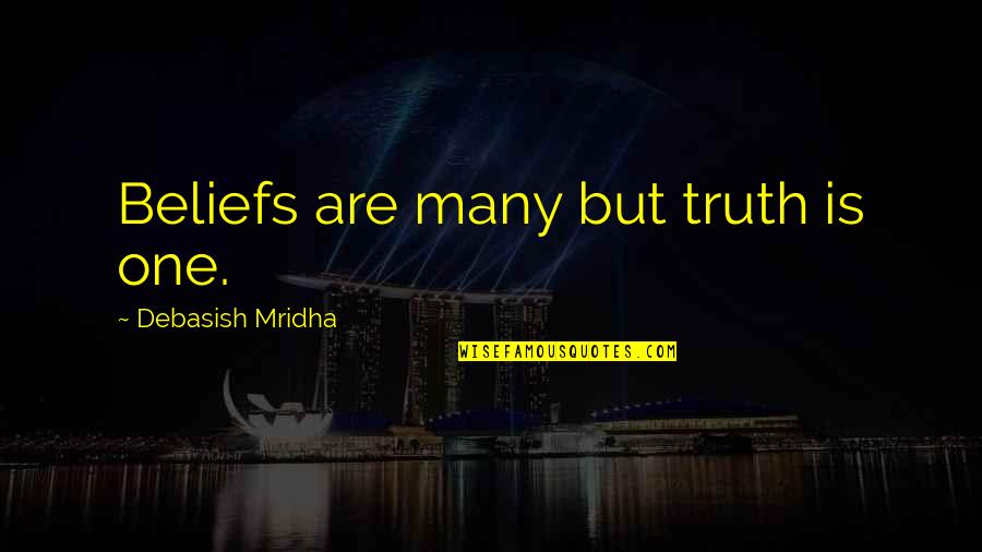 Fornaciari Zucchero Quotes By Debasish Mridha: Beliefs are many but truth is one. Fornaciari Zucchero Quotes By Debasish Mridha: Beliefs are many but truth is one.