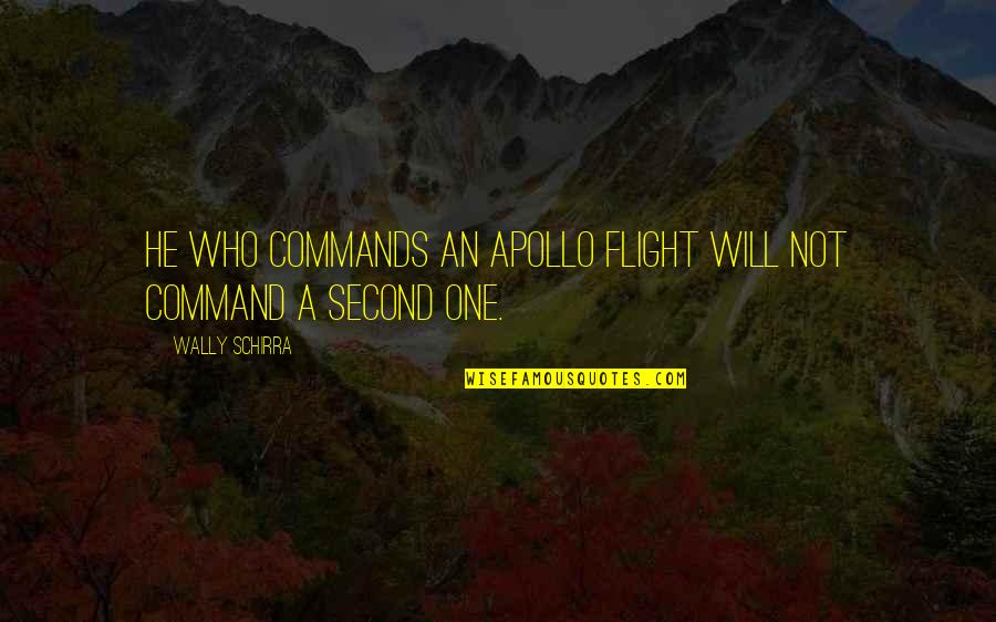 Forneus Qr Quotes By Wally Schirra: He who commands an Apollo flight will not Forneus Qr Quotes By Wally Schirra: He who commands an Apollo flight will not