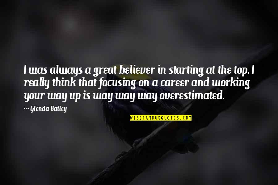 Forneus Smt Quotes By Glenda Bailey: I was always a great believer in starting Forneus Smt Quotes By Glenda Bailey: I was always a great believer in starting