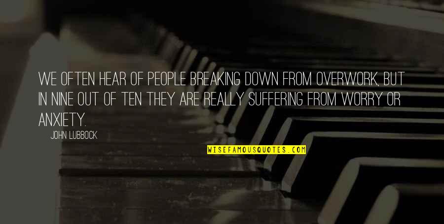 Forneus Smt Quotes By John Lubbock: We often hear of people breaking down from Forneus Smt Quotes By John Lubbock: We often hear of people breaking down from