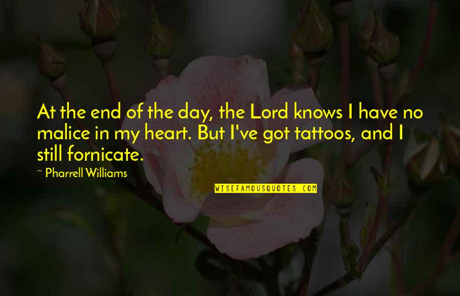 Fornicate Quotes By Pharrell Williams: At the end of the day, the Lord