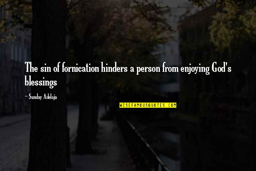 Fornication Quotes By Sunday Adelaja: The sin of fornication hinders a person from