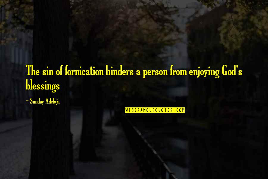 Fornication's Quotes By Sunday Adelaja: The sin of fornication hinders a person from