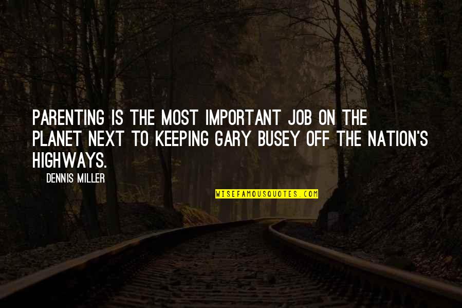 Fornire Picsart Quotes By Dennis Miller: Parenting is the most important job on the