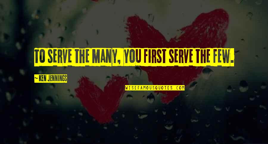 Fornire Treccani Quotes By Ken Jennings: To serve the many, you first serve the