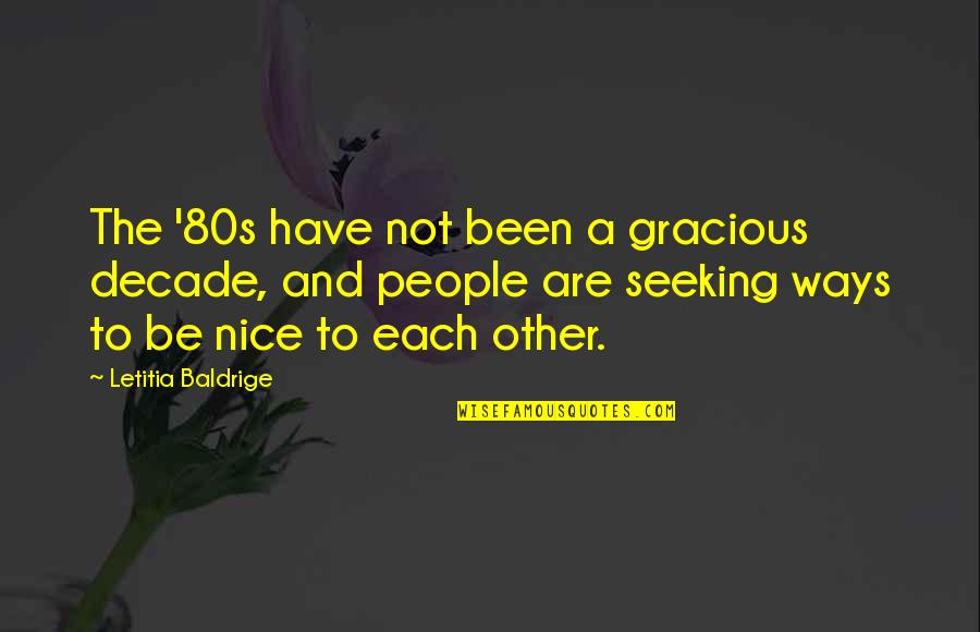 Fornyet Mistanke Quotes By Letitia Baldrige: The '80s have not been a gracious decade, Fornyet Mistanke Quotes By Letitia Baldrige: The '80s have not been a gracious decade,