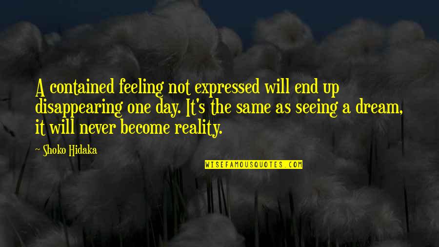 Forory Quotes By Shoko Hidaka: A contained feeling not expressed will end up