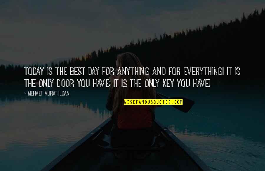 Foros Dz Quotes By Mehmet Murat Ildan: Today is the best day for anything and Foros Dz Quotes By Mehmet Murat Ildan: Today is the best day for anything and