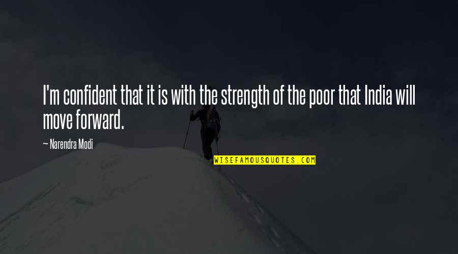 Foros Dz Quotes By Narendra Modi: I'm confident that it is with the strength Foros Dz Quotes By Narendra Modi: I'm confident that it is with the strength