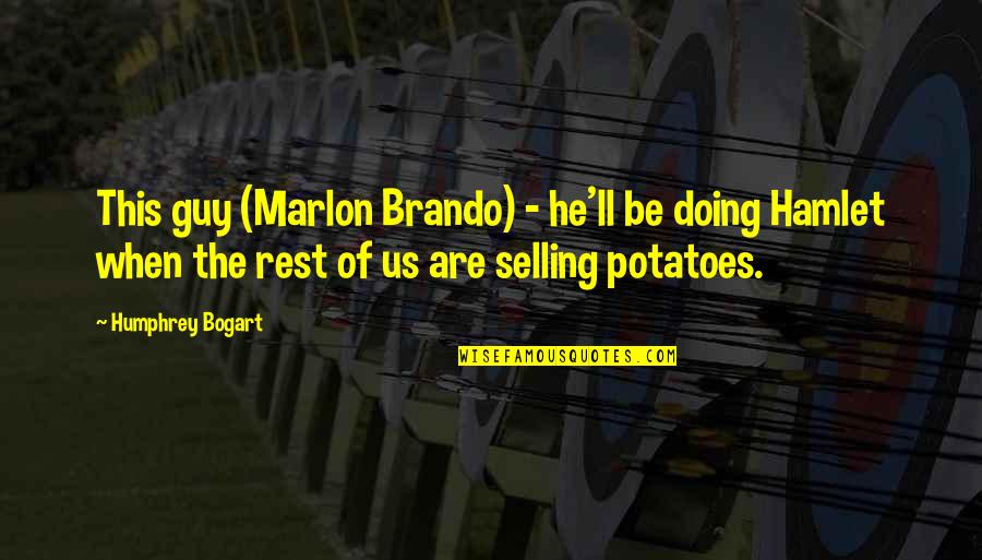 Forosocuellamos Quotes By Humphrey Bogart: This guy (Marlon Brando) - he'll be doing Forosocuellamos Quotes By Humphrey Bogart: This guy (Marlon Brando) - he'll be doing