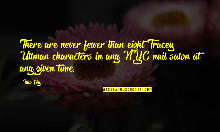 Forouzan Quotes By Tina Fey: There are never fewer than eight Tracey Ullman