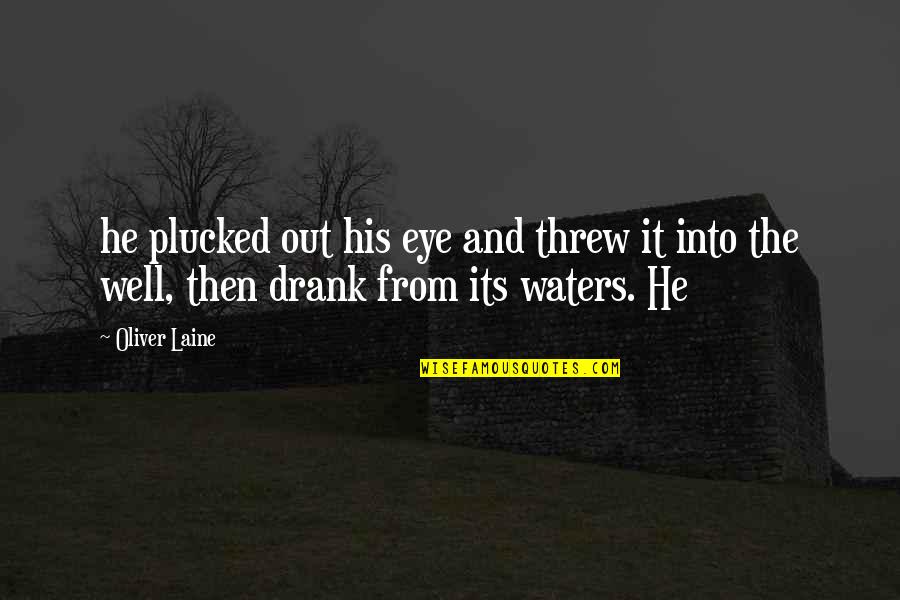 Forp Quotes By Oliver Laine: he plucked out his eye and threw it