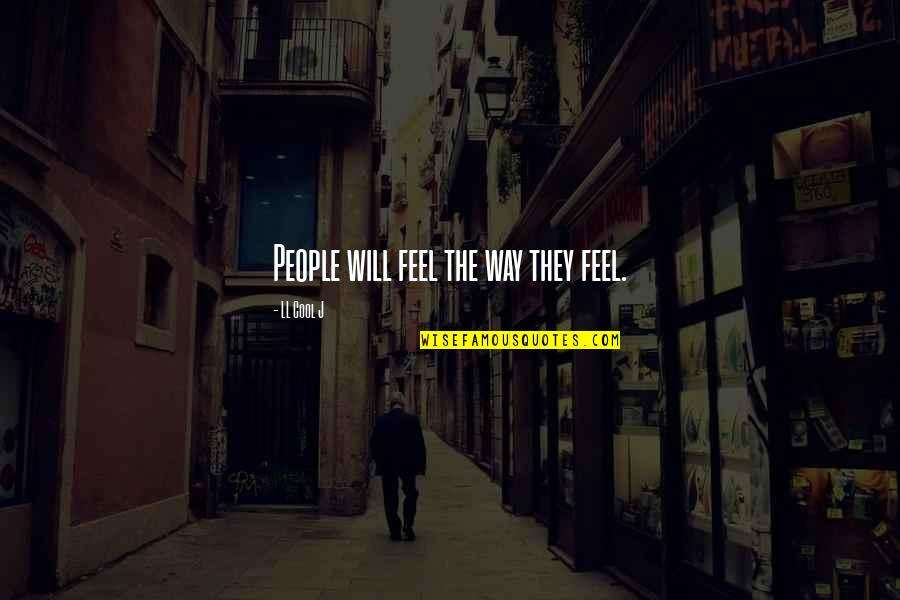 Forrado De Cuadernos Quotes By LL Cool J: People will feel the way they feel. Forrado De Cuadernos Quotes By LL Cool J: People will feel the way they feel.