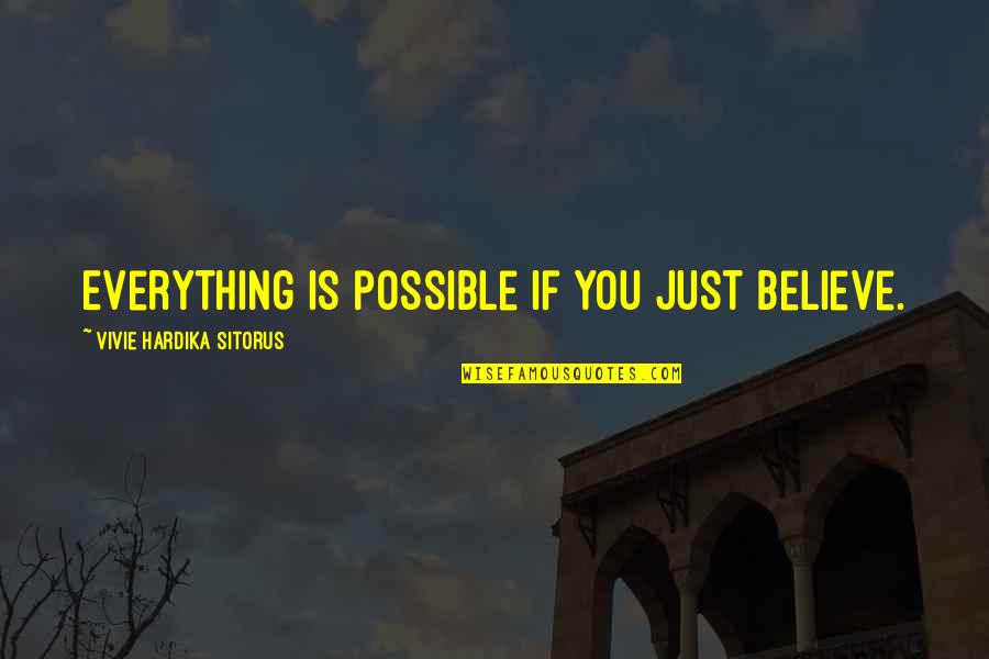 Forren Quotes By Vivie Hardika Sitorus: Everything is possible if you just believe. Forren Quotes By Vivie Hardika Sitorus: Everything is possible if you just believe.
