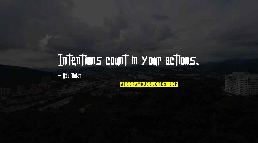 Forrest C Shaklee Quotes By Abu Bakr: Intentions count in your actions.