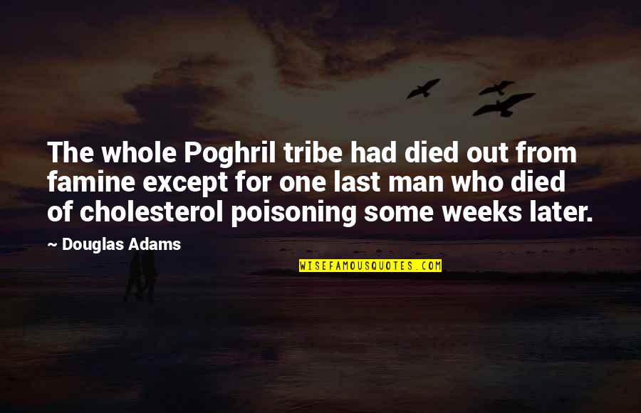 Forrest Gump Idiot Quotes By Douglas Adams: The whole Poghril tribe had died out from