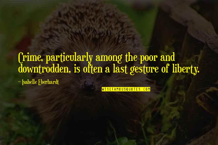 Forrest Gump Jogging Quotes By Isabelle Eberhardt: Crime, particularly among the poor and downtrodden, is Forrest Gump Jogging Quotes By Isabelle Eberhardt: Crime, particularly among the poor and downtrodden, is