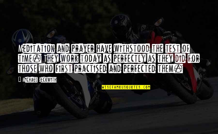 Forrestal Aircraft Quotes By Michael Beckwith: Meditation and prayer have withstood the test of Forrestal Aircraft Quotes By Michael Beckwith: Meditation and prayer have withstood the test of