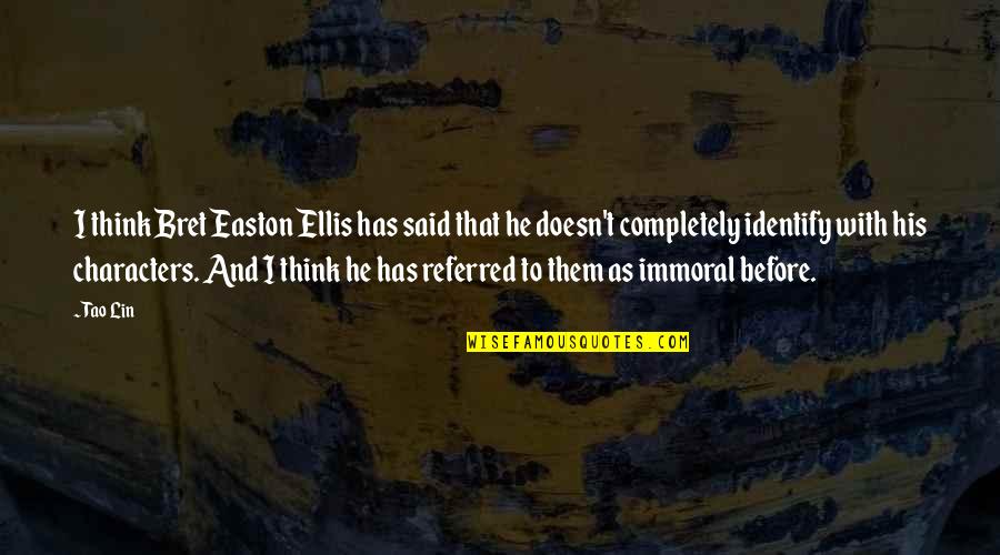 Forreta Quotes By Tao Lin: I think Bret Easton Ellis has said that Forreta Quotes By Tao Lin: I think Bret Easton Ellis has said that