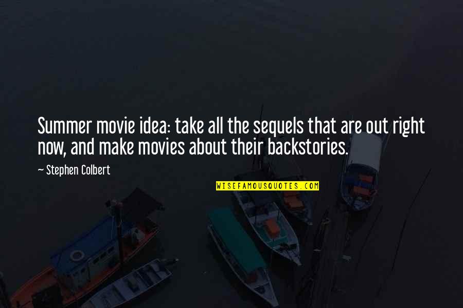 Forristall Quotes By Stephen Colbert: Summer movie idea: take all the sequels that Forristall Quotes By Stephen Colbert: Summer movie idea: take all the sequels that