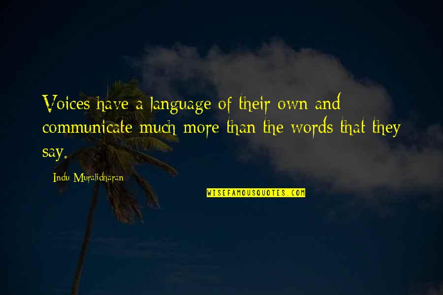 Forrowest Quotes By Indu Muralidharan: Voices have a language of their own and