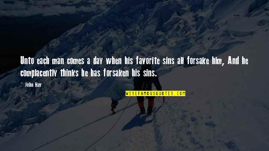 Forsake Quotes By John Hay: Unto each man comes a day when his Forsake Quotes By John Hay: Unto each man comes a day when his