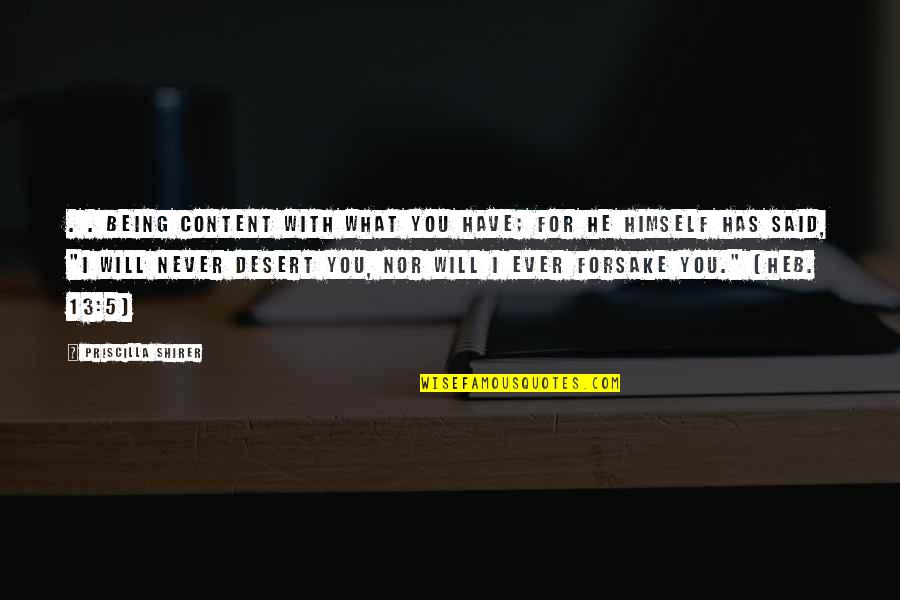 Forsake Quotes By Priscilla Shirer: . . being content with what you have; Forsake Quotes By Priscilla Shirer: . . being content with what you have;