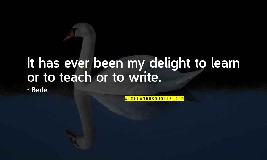 Forsakes His Own Mercy Quotes By Bede: It has ever been my delight to learn