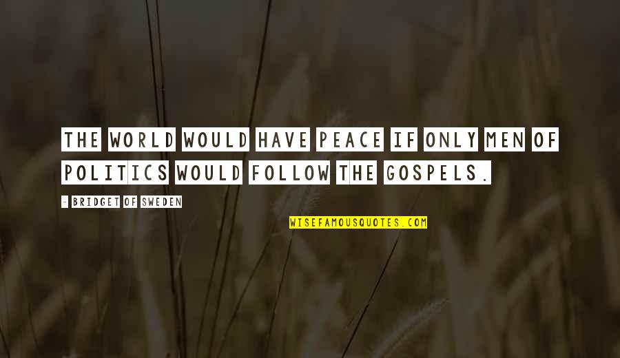 Forsberg Hockey Quotes By Bridget Of Sweden: The world would have peace if only men Forsberg Hockey Quotes By Bridget Of Sweden: The world would have peace if only men