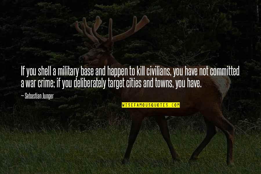 Forsberg Hockey Quotes By Sebastian Junger: If you shell a military base and happen Forsberg Hockey Quotes By Sebastian Junger: If you shell a military base and happen