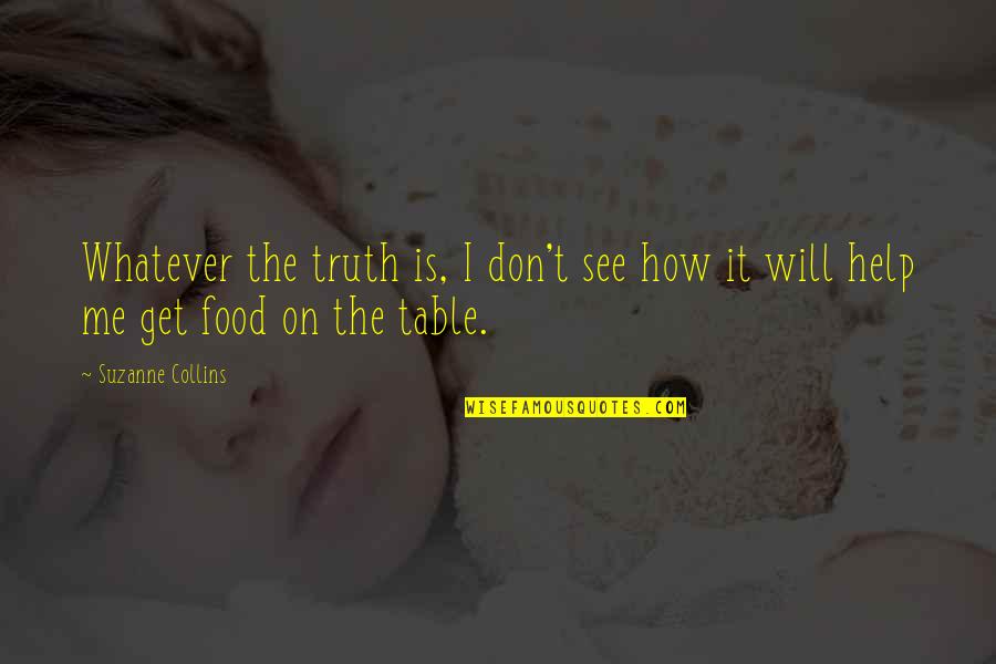 Forsberg Hockey Quotes By Suzanne Collins: Whatever the truth is, I don't see how
