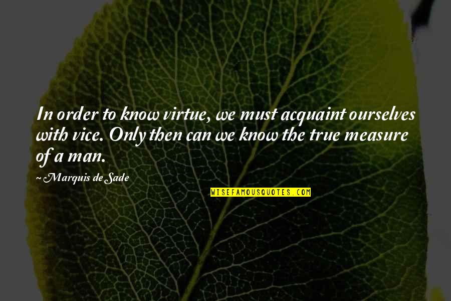 Forsberg Quotes By Marquis De Sade: In order to know virtue, we must acquaint
