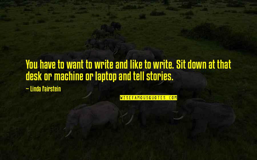 Forsberg's Quotes By Linda Fairstein: You have to want to write and like Forsberg's Quotes By Linda Fairstein: You have to want to write and like